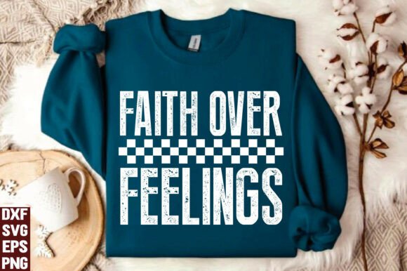 Faith Over Feelings SVG, PNG