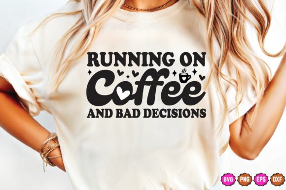 Running on Coffee and Bad Decisions SVG